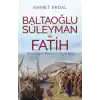 Baltaoğlu Süleyman ve Fatih Yeniçağ’ın Kapısını Açarken
