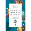 Barbar Modern Medeni - Medaniyet Üzerine Notlar