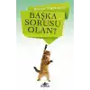 Başka Sorusu Olan?