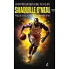 Basketbolun Unutulmaz Yıldızları Shaquılle O’Neal