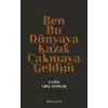 Ben Bu Dünyaya Kazık Çakmaya Geldim