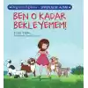 Ben O Kadar Bekleyemem! Değerler Eğitimi - Sorumluluk Almak
