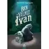 Ben, Yalnız Ivan