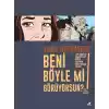 Beni Böyle mi Görüyorsun?