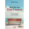 Beni En Son Kim Unuttu