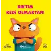 Bıktım Kedi Olmaktan!