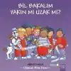 Bil Bakalım Yakın mı Uzak mı?