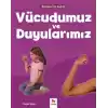 Bilime İlk Adım - Vücudumuz ve Duyularımız