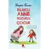 Bilinçli Anne Huzurlu Çocuk