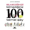 Bilmediğinizi Bilmediğiniz 100 Temel Şey
