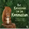 Bir Keresinde Çok Korkmuştum