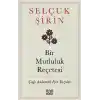 Bir Mutluluk Reçetesi - Çağı Anlamak İçin Yazılar