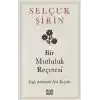 Bir Mutluluk Reçetesi - Çağı Anlamak İçin Yazılar