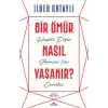 Bir Ömür Nasıl Yaşanır? - Hayatta Doğru Seçimler İçin Öneriler