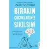 Bırakın Çocuklarınız Sıkılsın!