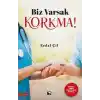 Biz Varsak Korkma!