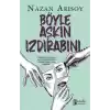 Böyle Aşkın Izdırabını...