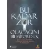Bu Kadar Zor Olacağını Bilmiyorduk