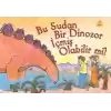 Bu Sudan Bir Dinozor İçmiş Olabilir mi?