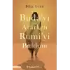 Budayı Ararken Rumiyi Buldum