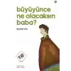 Büyüyünce Ne Olacaksın Baba ?