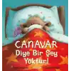 Canavar Diye Bir Şey Yoktur!