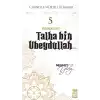 Cennetle Müjdeli 10 Sahabe - 5 Talha Bin Ubeydullah (R.A.)