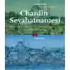 Chardin Seyahatnamesi  İstanbul, Osmanlı Toprakları, Gürcistan, Ermenistan, İran