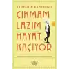Çıkmam Lazım Hayat Kaçıyor