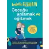 Çocuğu Anlamak ve Eğitmek