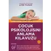 Çocuk Psikolojisini Anlama Kılavuzu