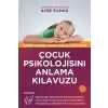 Çocuk Psikolojisini Anlama Kılavuzu