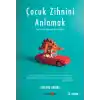 Çocuk Zihnini Anlamak: Yeni Nesil Ebeveynlik Rehberi