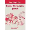Çocuklar İçin Ömer Seyfettinden Seçmeler - Başını Vermeye Şehit