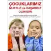 Çocuklarımız Mutsuz ve Başarısız Olmasın
