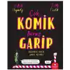 Çok Komik Biraz Garip