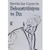 Derridadan Caputoya Dekonstrüksiyon ve Din