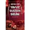 Doğu’nun Fatihi Yavuz Sultan Selim