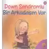 Down Sendromlu Bir Arkadaşım Var
