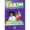 Dünya Kupası Kahramanları - Bizim Takım