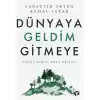 Dünyaya Geldim Gitmeye