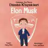 Dünyaya Yön Veren Dünün Küçükleri Elon Musk