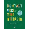 Dünyayı Değiştirebilirsin