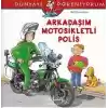 Dünyayı Öğreniyorum - Arkadaşım Motorsikletli Polis