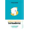 Düşüncelerimizin Tutsağıyız