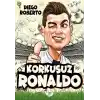 Efsane Futbolcular Korkusuz Ronaldo