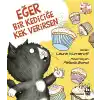 Eğer Bir Kediciğe Kek Verirsen