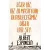 Eğer Biz, Biz Olmasaydık Olabileceğimiz Diğer Her Şey