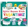 Eğitici Boyama Kitabı - Yaşantımız
