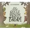 En Güçlü Benim Babam
